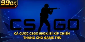 Cá Cược Csgo 99ok: Bí Kíp Chiến Thắng Cho Game Thủ