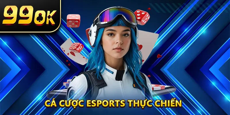 Cá cược Esports thực chiến
