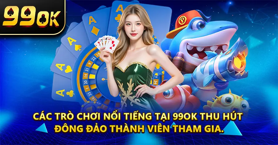 Các trò chơi nổi tiếng tại 99OK thu hút đông đảo thành viên tham gia.