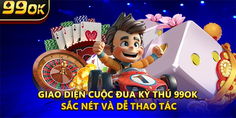 Giao diện Cuộc đua kỳ thú 99ok sắc nét và dễ thao tác