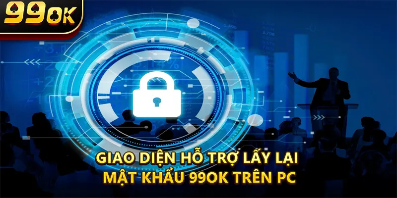 Giao diện hỗ trợ lấy lại mật khẩu 99ok trên PC